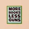 More Books Less Guns Sticker