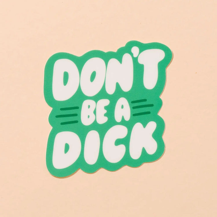 Don't Be a Dick Sticker