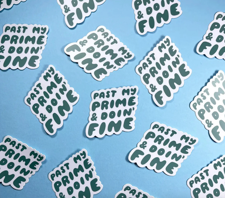 Past My Prime and Doin' Fine Sticker