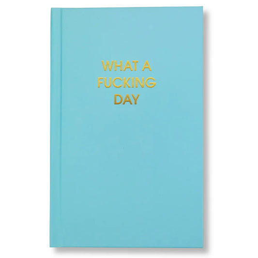 What a Fucking Day Hardback Journal