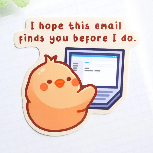 I Hope This Email Finds You Before I Do Sticker