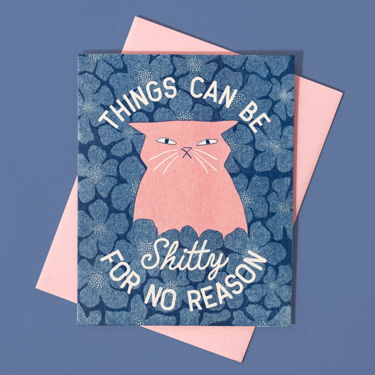 Things Can Be Shitty For No Reason Greeting Card