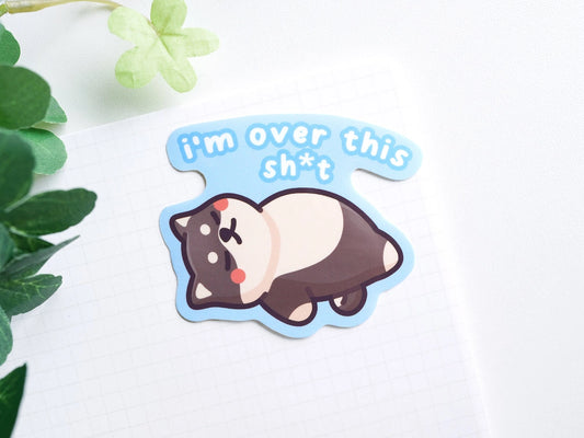 I'm Over This Sh*T Sticker