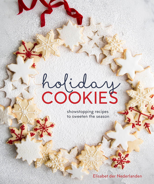 Holiday Cookies: Showstopping Recipes to Sweeten the Season