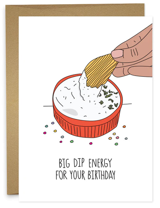 Big Dip Energy Birthday Card