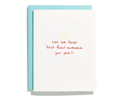 Can We Taco 'Bout How Awesome You Are Greeting Card