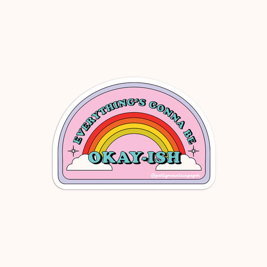 Everything's Gonna Be Okay-ish Sticker