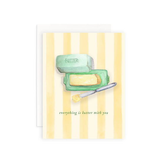 Everything is Butter With You Card
