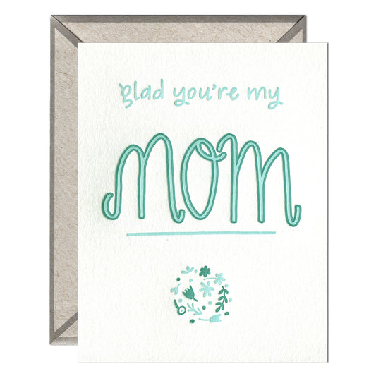 Glad You're My Mom - Mother's Day card