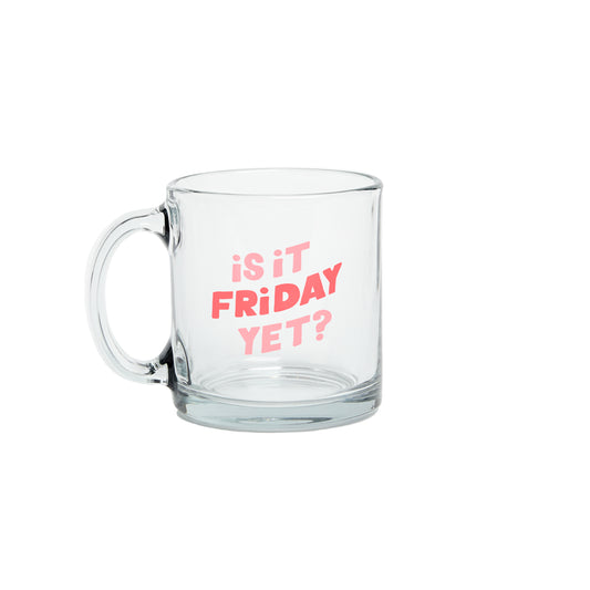 Is It Friday Yet? Glass Mug | Funny Glass Mugs | Talking Out of Turn