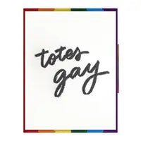 Totes Gay- Pride Card
