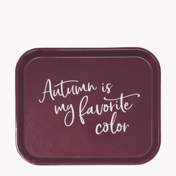 Autumn is My Favorite Color Tray